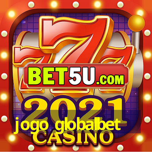 jogo globalbet